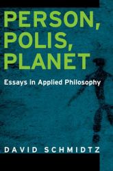 Person, Polis, Planet : Essays in Applied Philosophy