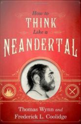 How To Think Like a Neandertal