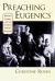 Preaching Eugenics: Religious Leaders and the American Eugenics Movement