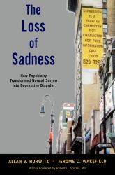 Loss of Sadness: How Psychiatry Transformed Normal Sorrow into Depressive Disorder