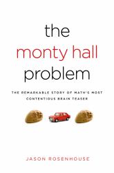 Monty Hall Problem: The Remarkable Story of Math's Most Contentious Brain Teaser