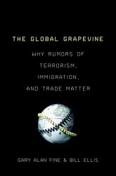 Global Grapevine: Why Rumors of Terrorism, Immigration, and Trade Matter