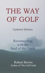 The Way of Golf : Reconnecting with the Soul of the Game Updated Edition