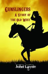 Gunslingers : A Story of the Old West