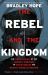 Rebel and the Kingdom : The True Story of the Secret Mission to Overthrow the North Korean Regime