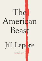 The American Beast : Essays, 2012-2022