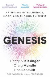 Genesis : Artificial Intelligence, Hope, and the Human Spirit