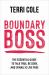 Boundary Boss : The Essential Guide to Talk True, Be Seen, and (Finally) Live Free