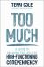 Too Much : A Guide to Breaking the Cycle of High-Functioning Co-Dependency