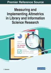 Measuring and Implementing Altmetrics in Library and Information Science Research