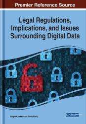 Legal Regulations, Implications, and Issues Surrounding Digital Data