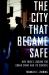 City that Became Safe New York's Lessons for Urban Crime and Its Control