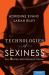 Technologies of Sexiness : Sex, Identity, and Consumer Culture