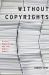 Without Copyrights: Piracy, Publishing, and the Public Domain