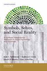 Symbols, Selves, and Social Reality : A Symbolic Interactionist Approach to Social Psychology and Sociology