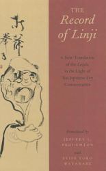 The Record of Linji : A New Translation of the Linjilu in the Light of Ten Japanese Zen Commentaries