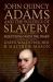 John Quincy Adams and the Politics of Slavery : Selections from the Diary