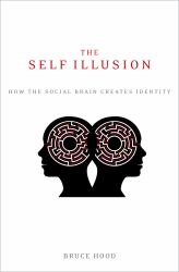 Self Illusion:How the Social Brain Creates Identity