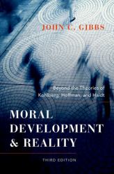 Moral Development and Reality : Beyond the Theories of Kohlberg, Hoffman, and Haidt