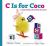 C Is for Coco : A Little Chick's First Book of Letters