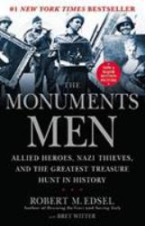 The Monuments Men : Allied Heroes, Nazi Thieves and the Greatest Treasure Hunt in History