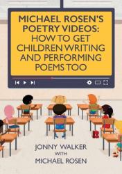 Michael Rosen's Poetry Videos : How to Get Children Writing and Performing Poems Too