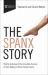 The Spanx Story : What's Underneath the Incredible Success of Sara Blakely's Billion Dollar Empire