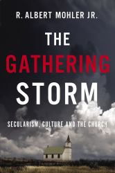 The Gathering Storm : Secularism, Culture, and the Church