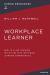 The Workplace Learner : How to Align Training Initiatives with Individual Learning Competencies