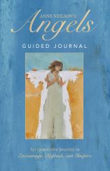 Anne Neilson's Angels Guided Journal : An Interactive Journey to Encourage, Refresh, and Inspire