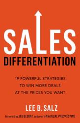 Sales Differentiation : 19 Powerful Strategies to Win More Deals at the Prices You Want