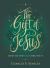 The Gift of Jesus : Meditations for Christmas