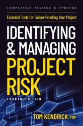 Identifying and Managing Project Risk 4th Edition : Essential Tools for Failure Proofing Your Project