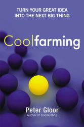 Coolfarming : Turn Your Great Idea into the Next Big Thing