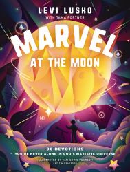 Marvel at the Moon : 90 Devotions to Discover You're Never Alone in God's Majestic Universe