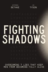 Fighting Shadows : Stop Wasting Time Arguing about What a Man Is---Just Be One