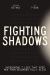 Fighting Shadows : Stop Wasting Time Arguing about What a Man Is---Just Be One