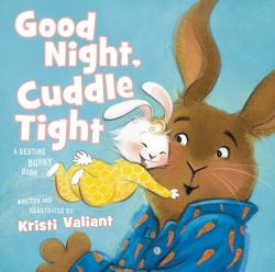 Good Night, Cuddle Tight : A Bedtime Bunny Book