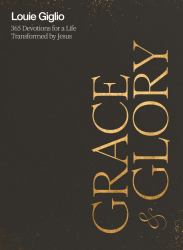 Grace and Glory : 365 Devotions for a Life Transformed by Jesus