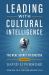 Leading with Cultural Intelligence 2nd Edition : The Real Secret to Success