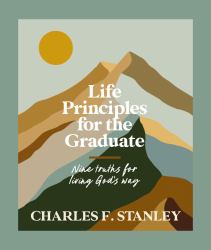 Life Principles for the Graduate : Nine Truths for Living God's Way