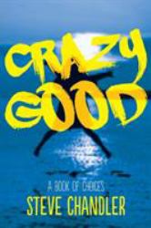 Crazy Good : A Book of Choices