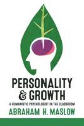 Personality and Growth : A Humanistic Psychologist in the Classroom