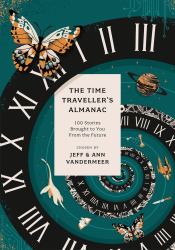 The Time Traveller's Almanac : 100 Stories Brought to You from the Future