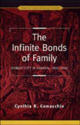 The Infinite Bonds of Family : Domesticity in Canada, 1850-1940