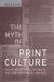 The Myth of Print Culture : Essays on Evidence, Textuality, and Bibliographical Method