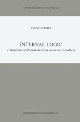 Internal Logic : Foundations of Mathematics from Kronecker to Hilbert