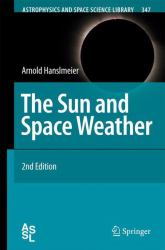 THE SUN AND SPACE WEATHER