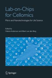 Lab-On-Chips for Cellomics : Micro and Nanotechnologies for Life Science