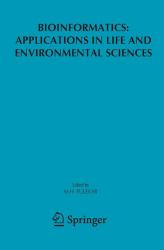 Bioinformatics : Applications in Life and Environmental Sciences